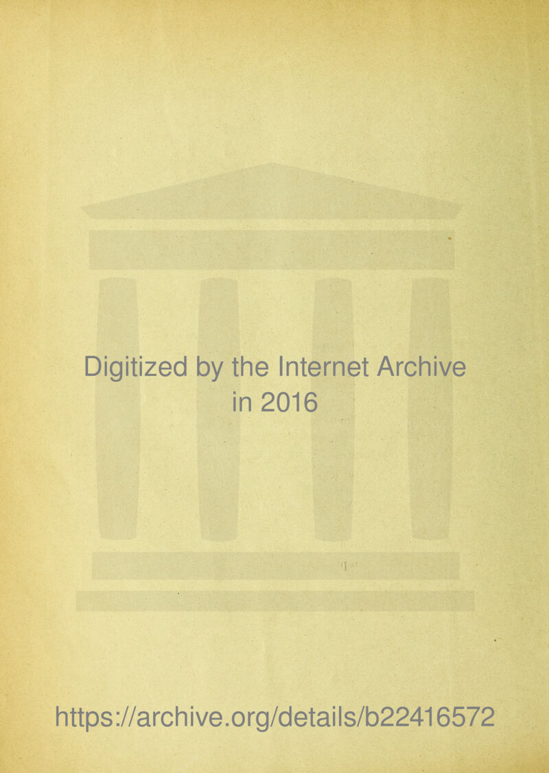 Digitized by the Internet Archive in 2016 https ://arch i ve .0 rg/detai I s/b22416572