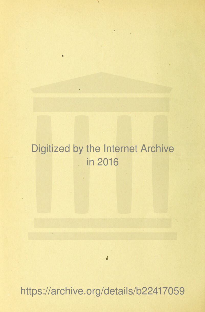 Digitized by the Internet Archive in 2016 https://archive.org/details/b22417059