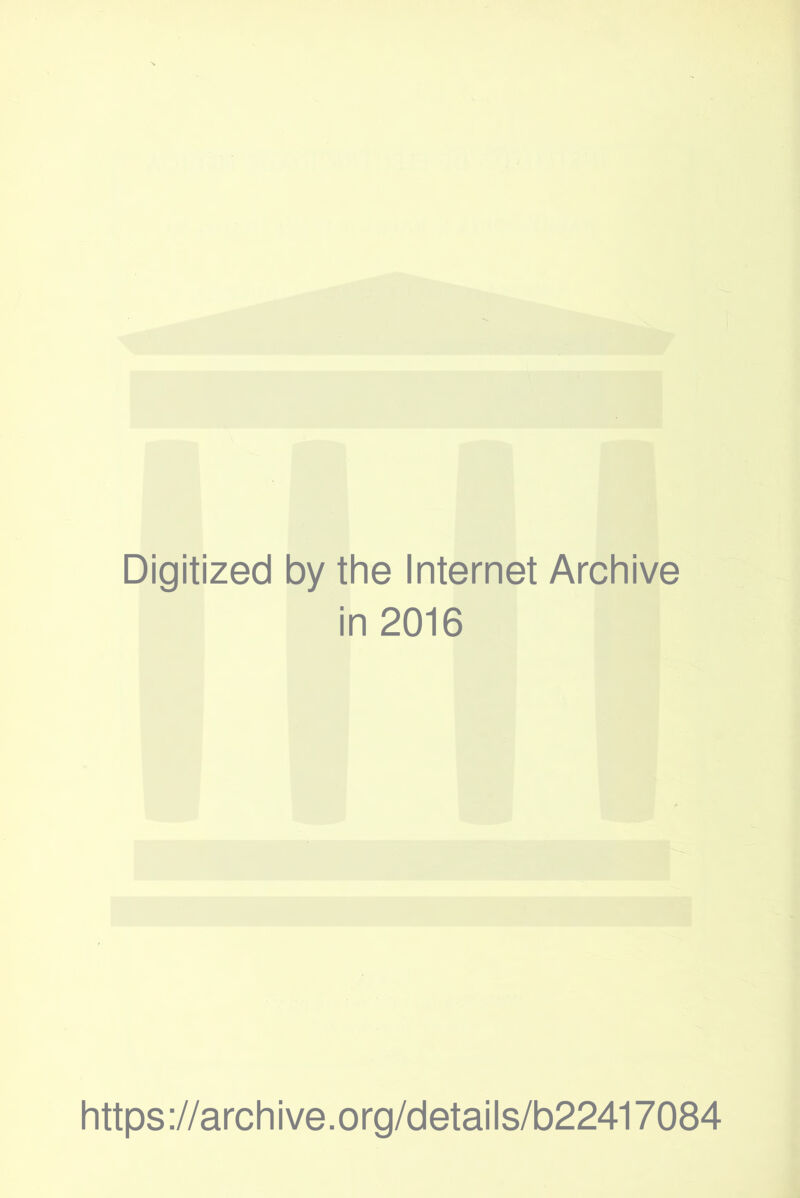 Digitized by the Internet Archive in 2016 https ://arch i ve. org/detai Is/b22417084