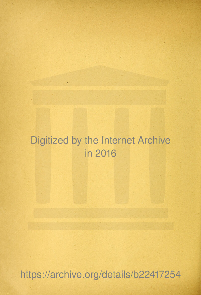 ■ ‘e'j. Digitized by the Internet Archive in 2016 https ://archive.org/details/b22417254