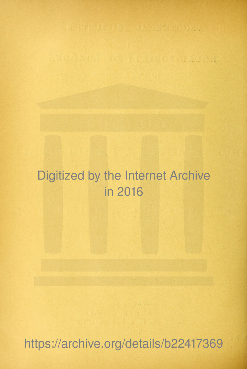 Digitized by the Internet Archive in 2016 https://archive.org/details/b22417369