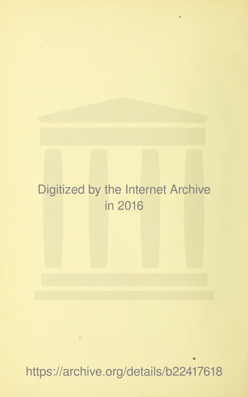 Digitized by the Internet Archive in 2016 https://archive.org/details/b22417618