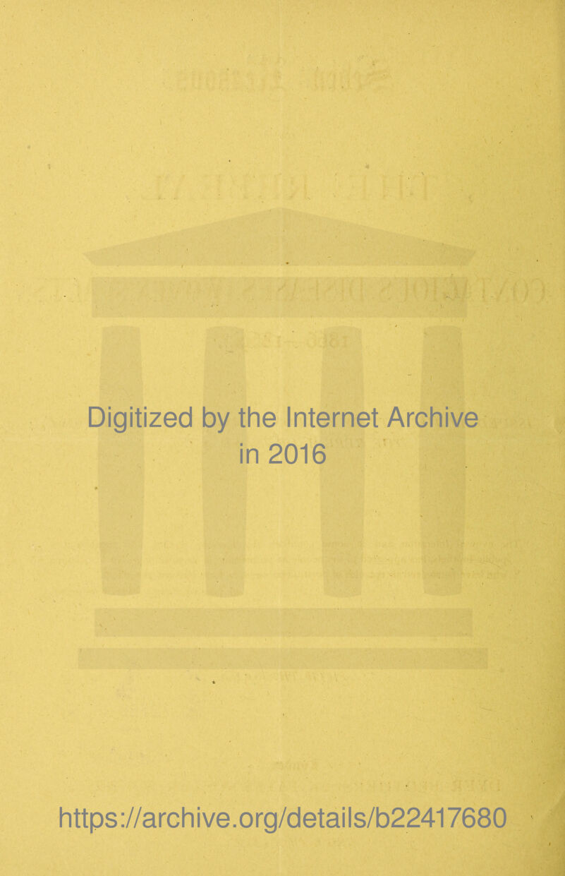 Digitized by the Internet Archive in 2016 https://archive.org/details/b22417680
