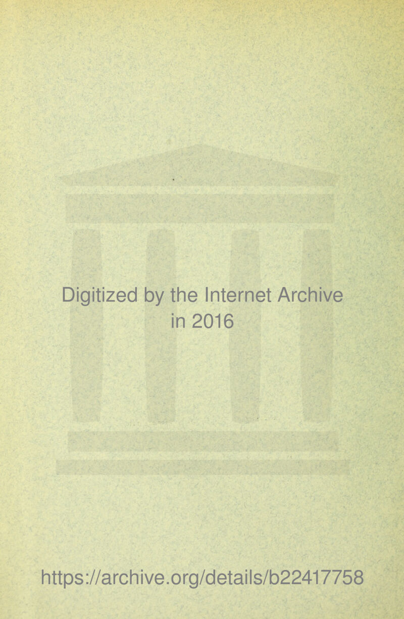 , . /;v . , . Digitized by the Internet Archive in 2016 https://archive.org/details/b22417758