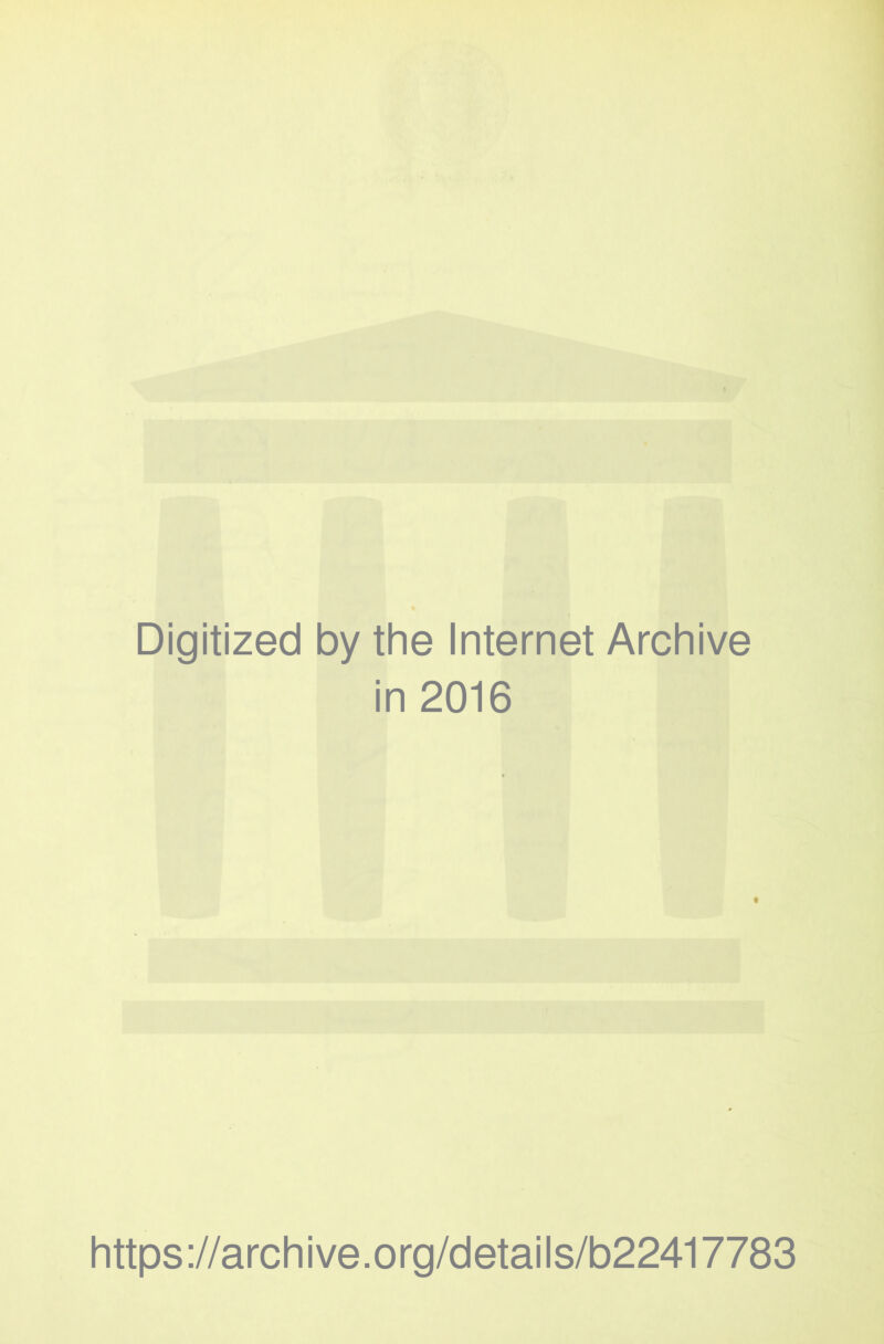 Digitized by the Internet Archive in 2016 https://archive.org/details/b22417783