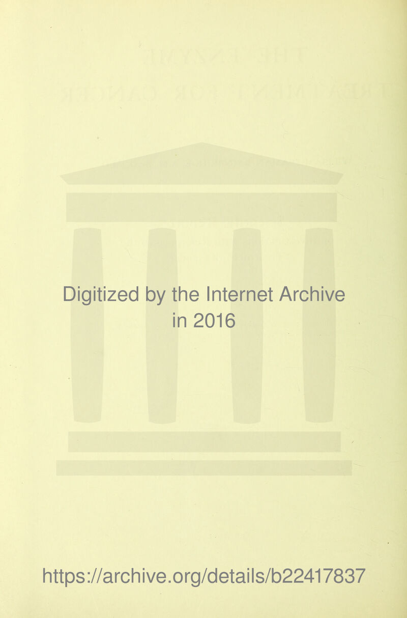 Digitized by the Internet Archive in 2016 https://archive.org/details/b22417837