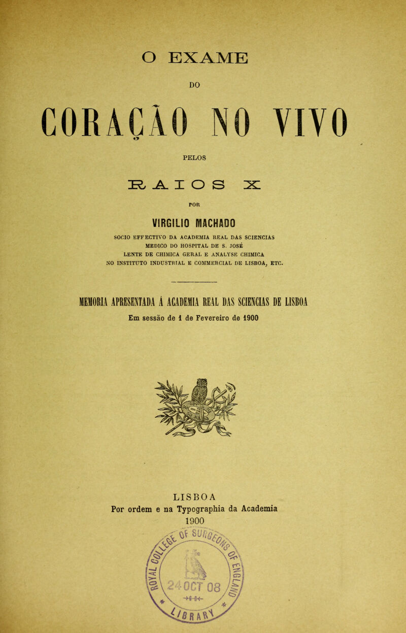 VIRGÍLIO MACHADO SOCIO EFFECTIVO DA ACADEMIA REAL DAS SCIENCIAS MEDICO DO HOSPITAL DE S. JOSÉ LENTE DE CHIMICA GERAL E ANALYSE CHIMICA NO INSTITUTO INDUSTRIAL E COMMERCIAL DE LISBOA, ETC. MEVORIA APRESENTADA Á ACADEMIA REAL DAS SCIENCIAS DE LISROA Em sessão de 1 de Fevereiro de 1900 LISBOA Por ordem e na Typographia da Academia 1900