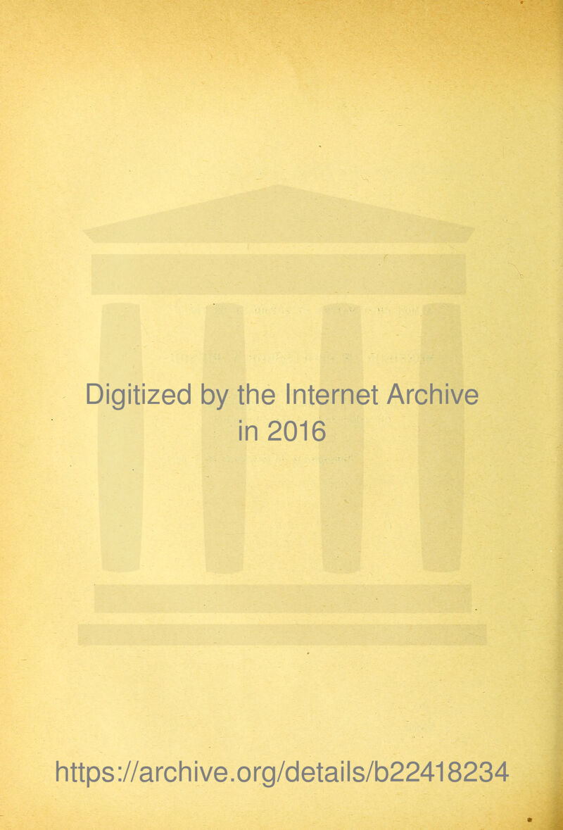 Digitized by thé Internet Archive in 2016 https://archive.org/details/b22418234 j