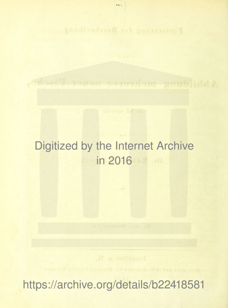 Digitized by the Internet Archive in 2016 https://archive.org/details/b22418581