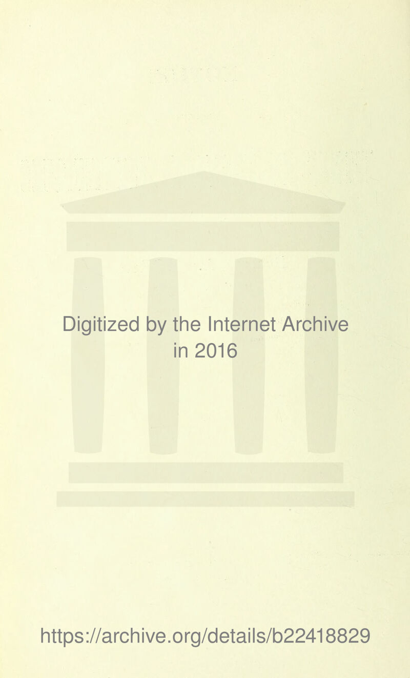 Digitized by the Internet Archive in 2016 https://archive.org/details/b22418829