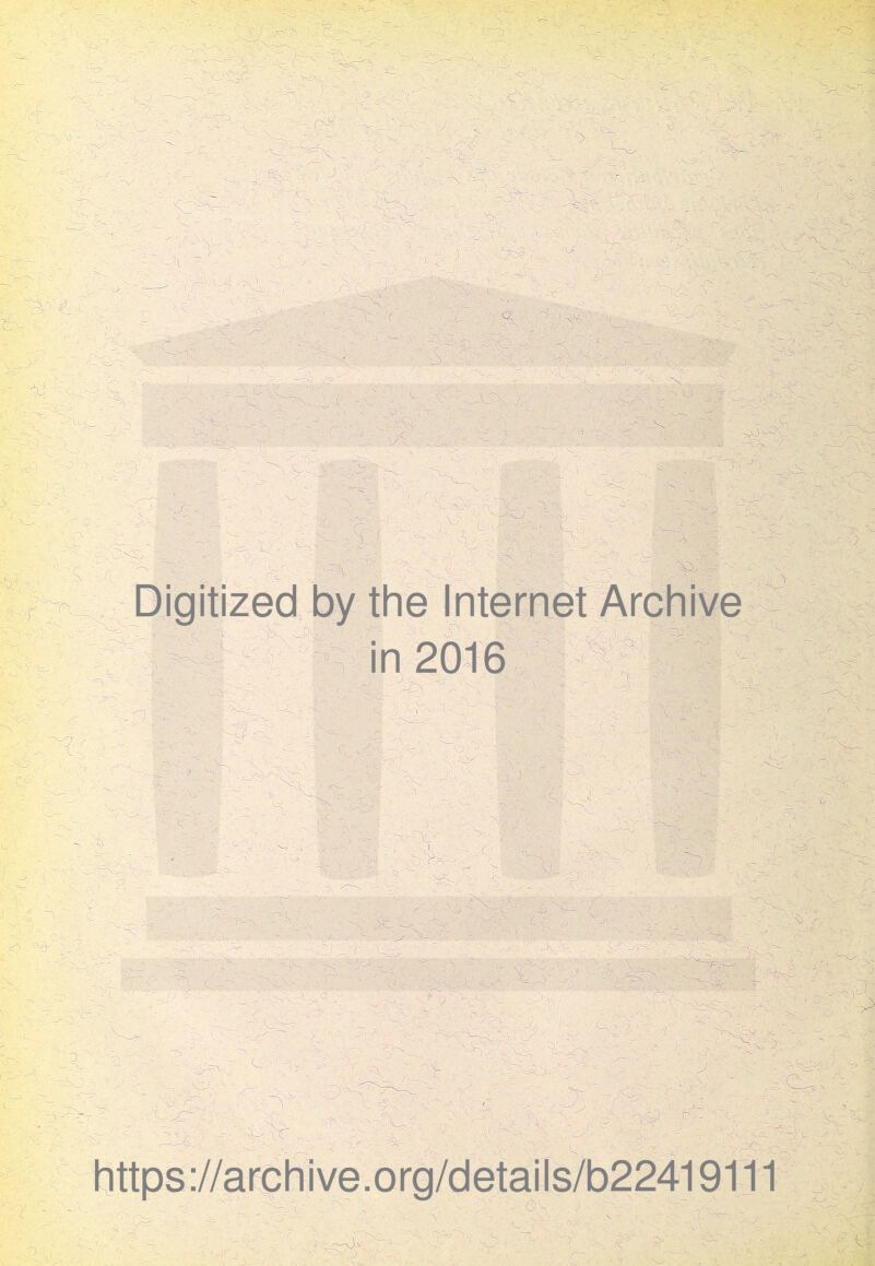 . -’fC • f -£ • : • O 333: •• 1 K ' Vd ' 3 . f\ * J3Î 3 3 . ■ 3 - v 5 *3 - . -• > r v. - BS? - . ,a •••--- .•»■■• .* * -j.< ; - .< - -x -• c xxv x ■ ' -VC • 'o- - v - 33 v ' :_L - • . ■ ■- - ... x, \ -, ‘ . X -> ■ \ «3x_ c l1 - ' -- - v—>' ■ > ■ïVx' x 'C-.: ; v, SS i.' • )c ; - '.XX? : '3 - \ ' c or-. à» t , i > rs. ..333 c r\, 'x. . . ;3-■ 3 3- , 3 33 ) -- % v -i 'd V -N-O •* vâ . J(£> ) : 3/ • . ,~t : 'rV ' C .> ._ 4.3 - •.••T . n B ? . s r ~ '• . j ci . ■ 3 3jx3, : i ' 3 .3 • lit.. % - 33 ' r Digitized by the Internet Archive 3, 3 - :à '■ ..'‘3 in 3 iMs JÊÊ 3 irnsmm^m . • m . 3 . m M WM 3 3 r- c- • d S 'Æ, v 33 3 v- 3 x - 3 ' 3' j e • •- -x. • .••• 3. 5 î> -, • rv ' . vp M - - . <■ • >. • • >t,-~ S •. ' - m 3 , . 1 ■ -, ' ^ -1 * - ? r. ' -, ' - 3. 3f- $ 3 3>à '3 - '• '3rv •x3 r _ ^ -x, . s- - - ^ - - - - -‘3- - . ; 'V . 3 ■ . ■ • 3p 3 ? - 3x 3 ■ ; ï . ' ~\- s > v, ^ ■: ■3 C«-3- ■&:- ' xJ- . V - f $ x : 3 3- https://archive.org/details/b22419111 ■ mi 'i ■ O ^, x , 3 9 ' 'l 5| 1 - :  x - X X - ■ , - 3j;- ; ; -