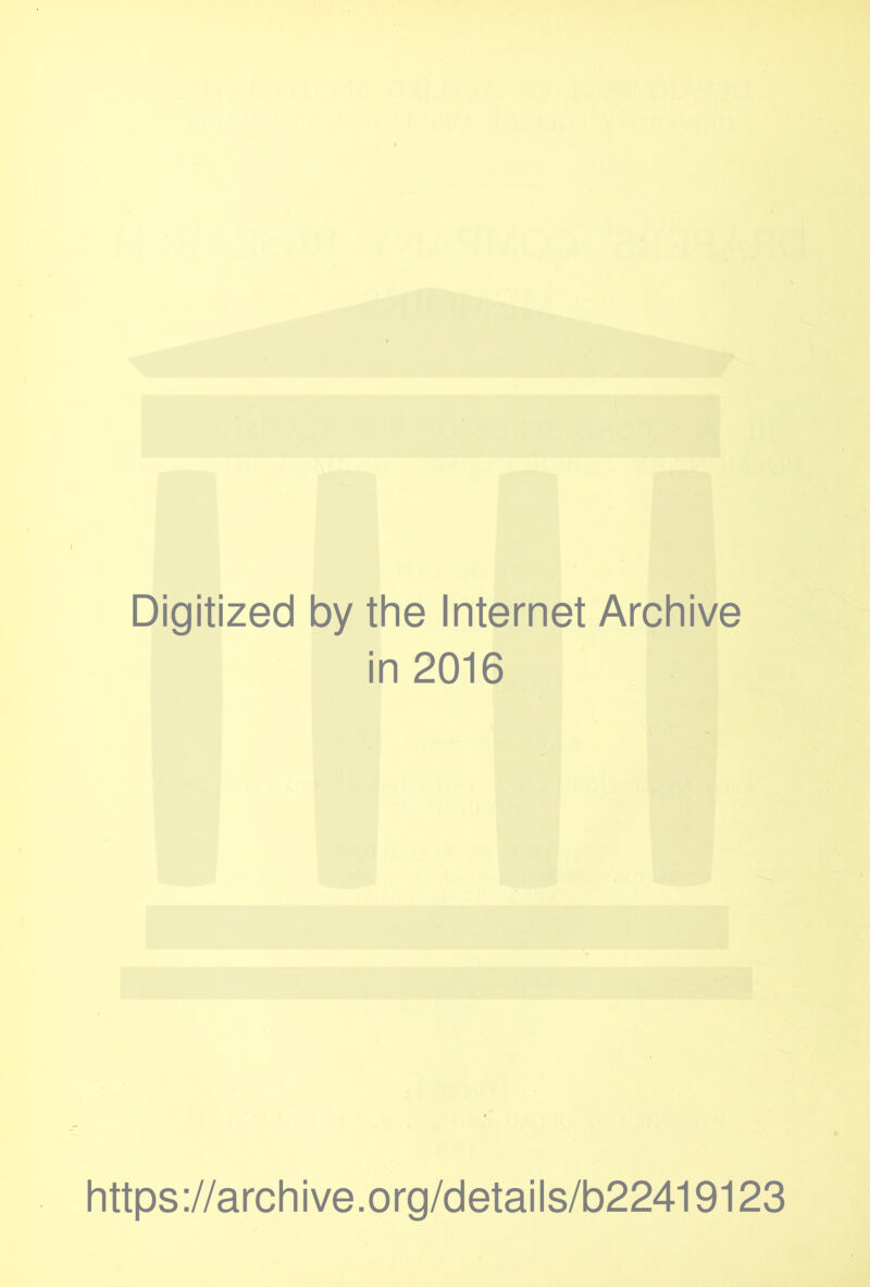 Digitized by the Internet Archive in 2016 https ://arch i ve. o rg/detai Is/b22419123