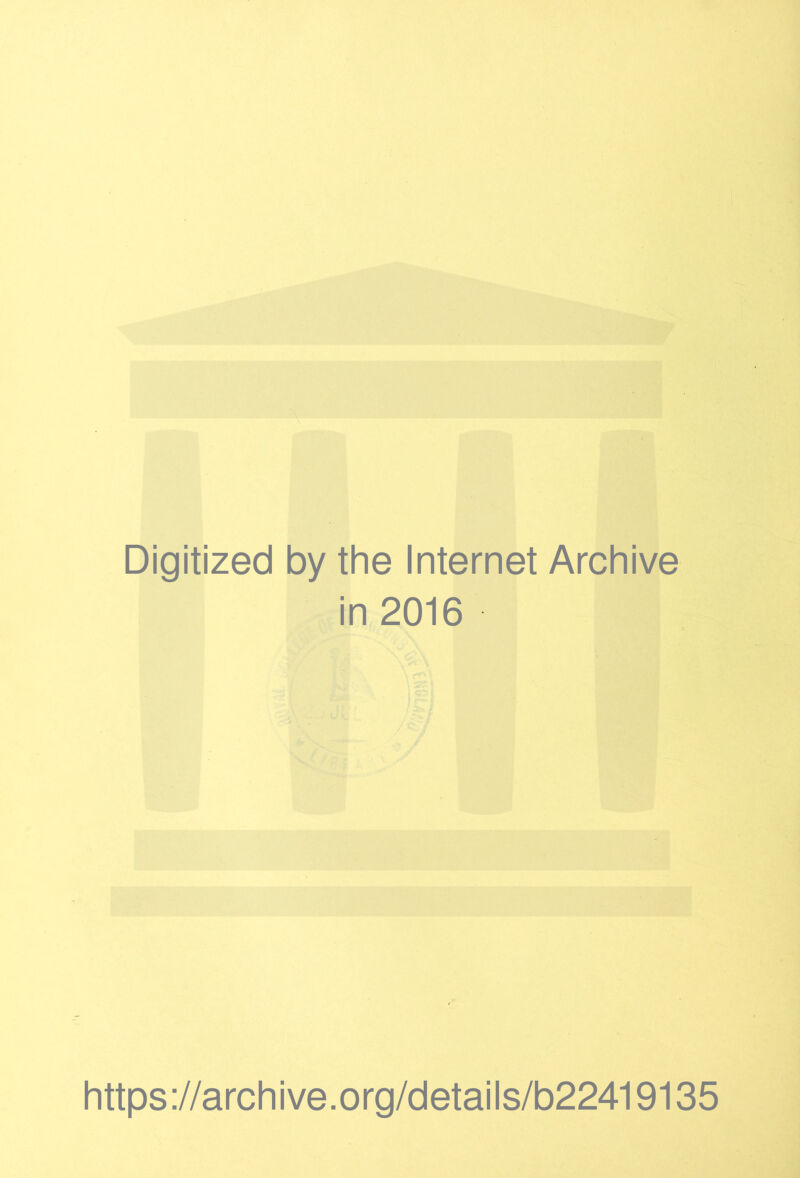 Digitized by the Internet Archive in 2016 https ://arch i ve. o rg/detai Is/b22419135