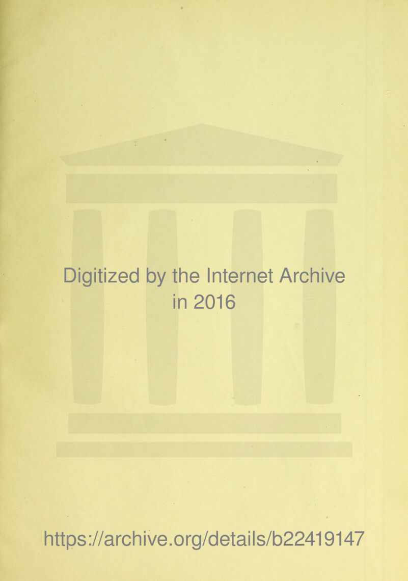 Digitized by the Internet Archive in 2016 https://archive.org/details/b22419147