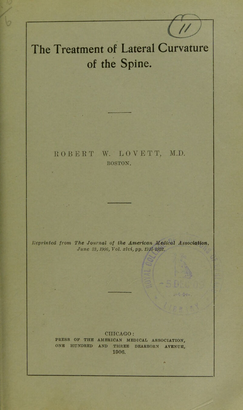 Reprinted from The Journal of the American Medical Association, June 23, 1903, Vol. xlvi, pp. 1915-1922. CHICAGO : PRESS OP THE AMERICAN MEDICAL ASSOCIATION, ONE HUNDRED AND THREE DEARBORN AVENUE, 1906. R 0 B E R T W. L 0 Y E T T, M.D.