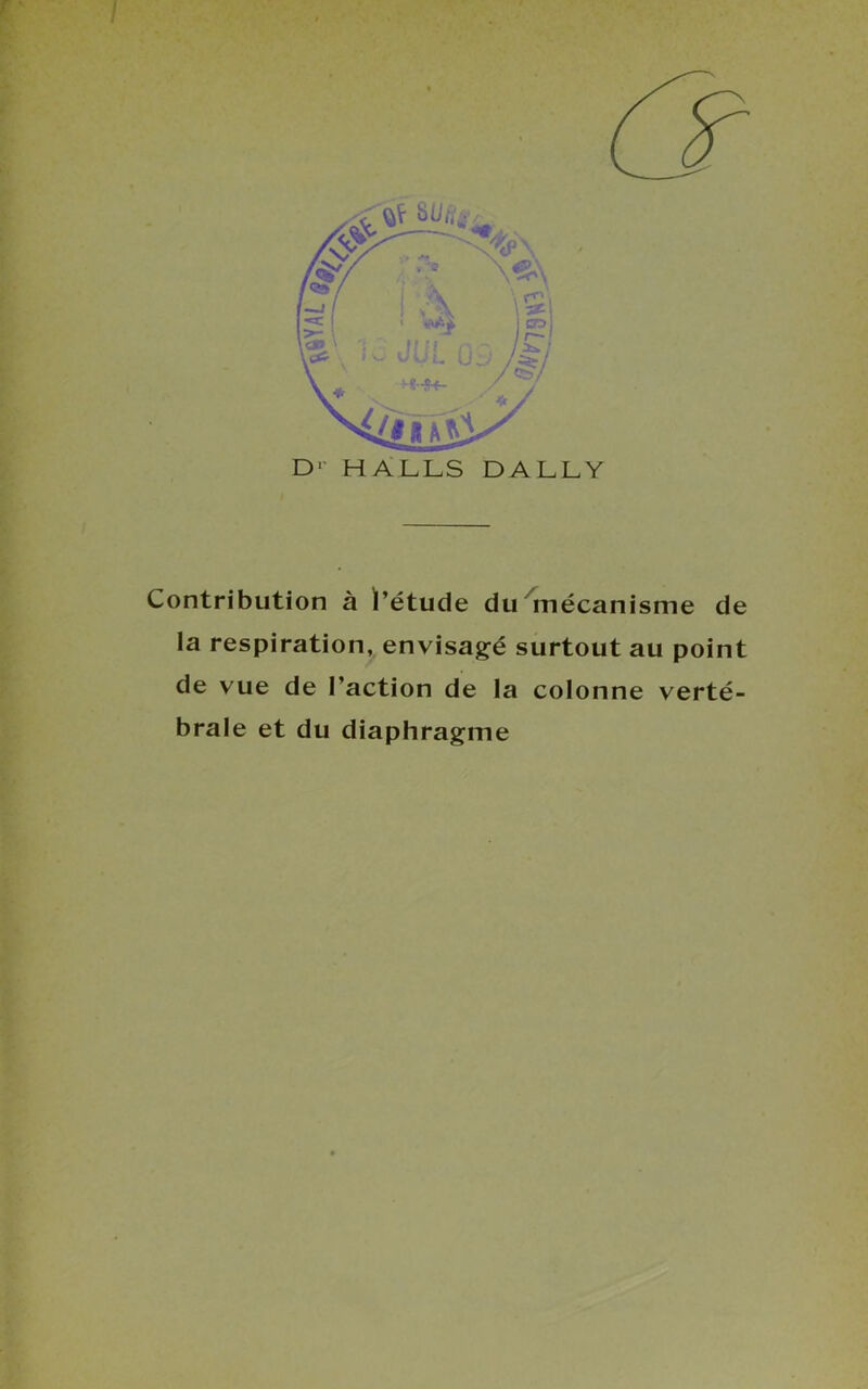 Contribution à l’étude du mécanisme de la respiration, envisagé surtout au point de vue de l’action de la colonne verté- brale et du diaphragme