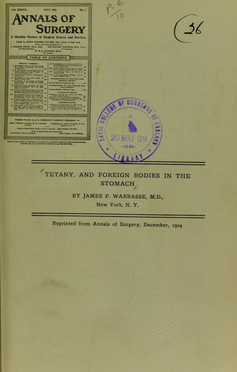 'tetany, and foreign bodies in the STOMACH^ BY JAMES P. WARBASSE, M.D., New York, N. Y. Reprinted from Annals of Surgery, December, 1904