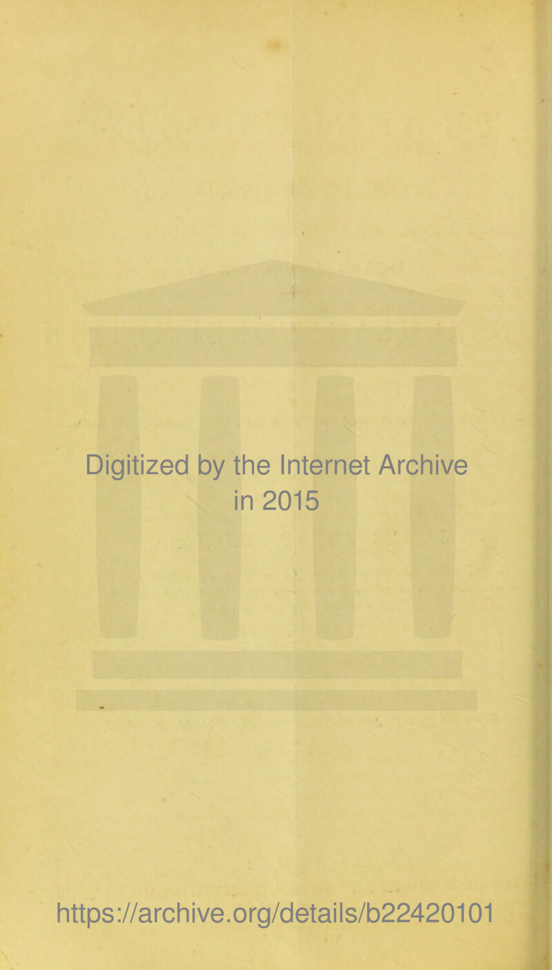 Digitized by the Internet Archive in 2015 https://archive.org/details/b22420101