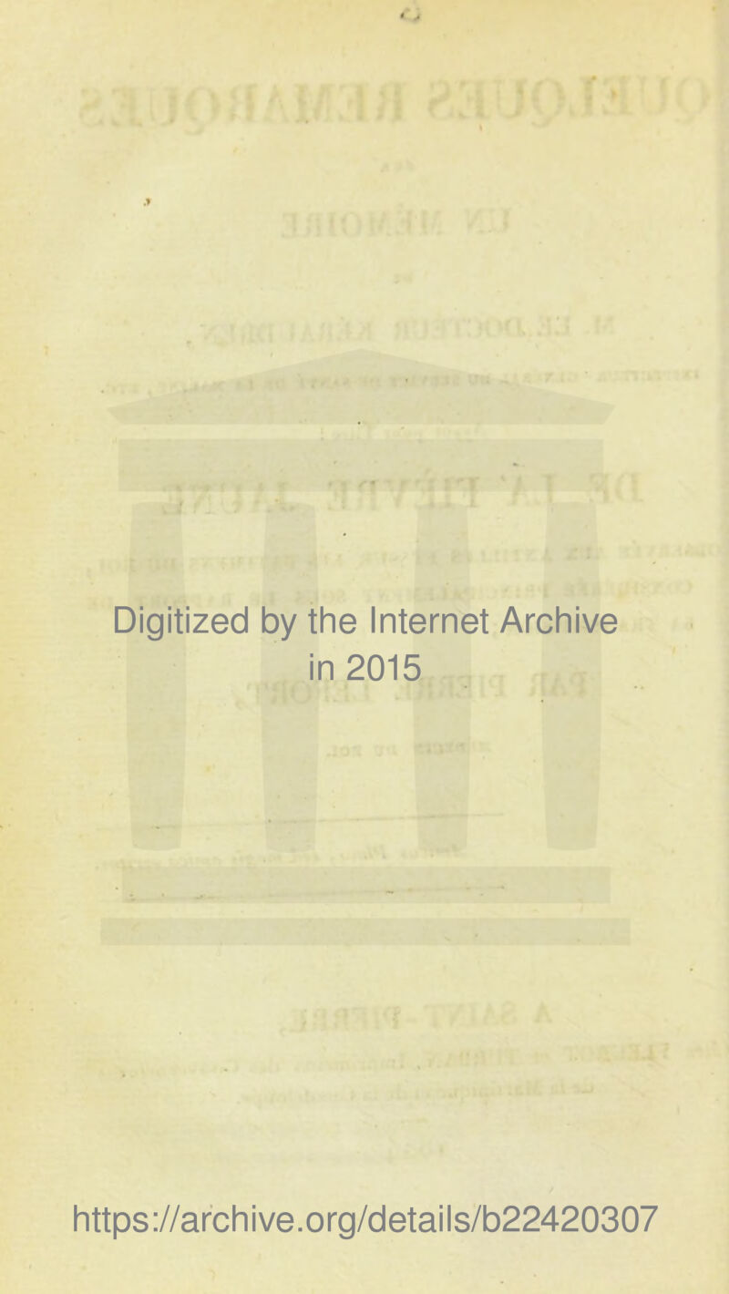 Digitized by the Internet Archive in 2015 https://archive.org/details/b22420307
