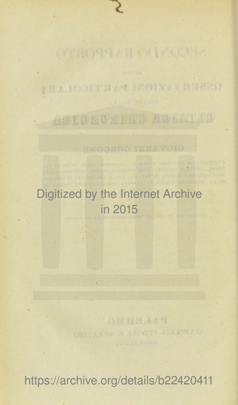 Digitized by thè Internet Archive in 2015 i https ://arch i ve. org/detai Is/b22420411