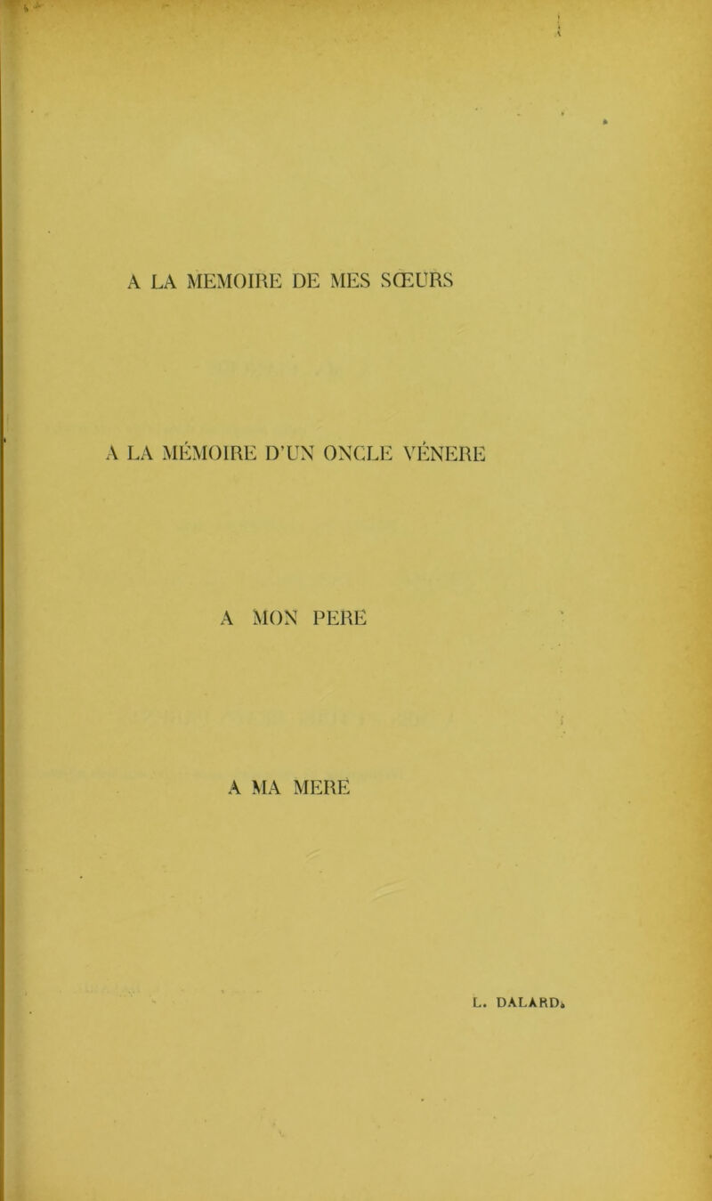 A LA MEMOIRE DE MES SŒURS A LA MEMOIRE D’UN ONCLE VENERE A MON PERE A MA MERE