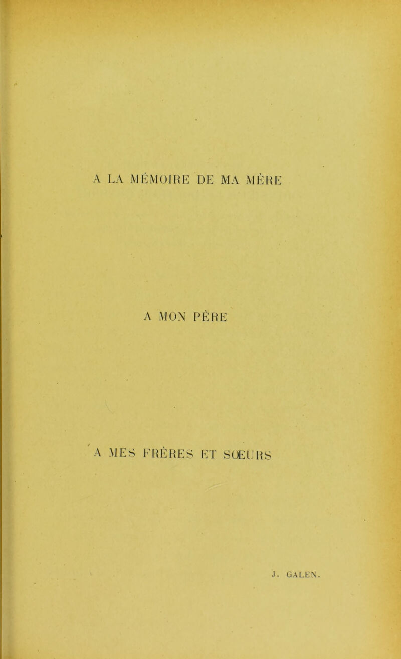 A LA MÉMOIRE DE MA MÈRE A MON PÈRE A MES FRÈRES ET SOEURS