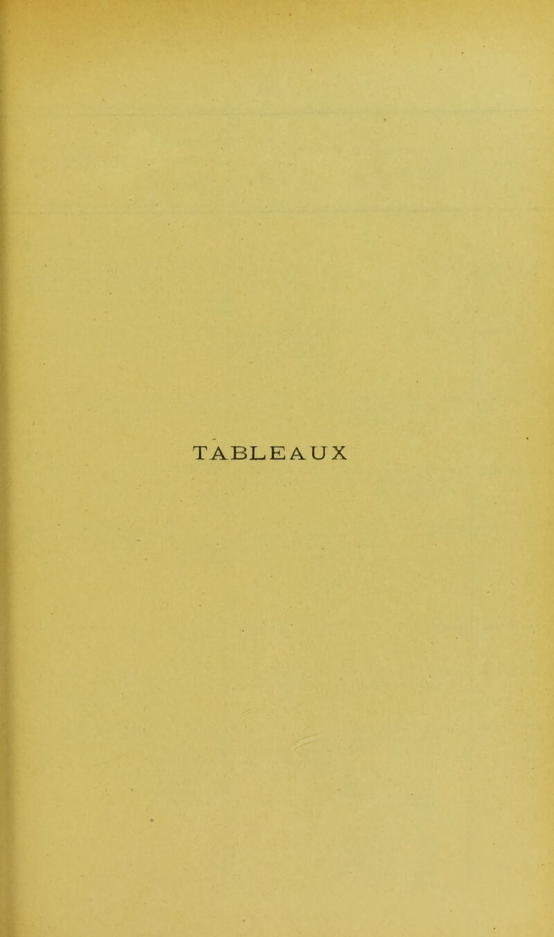 ■ ' -V TABLEAUX
