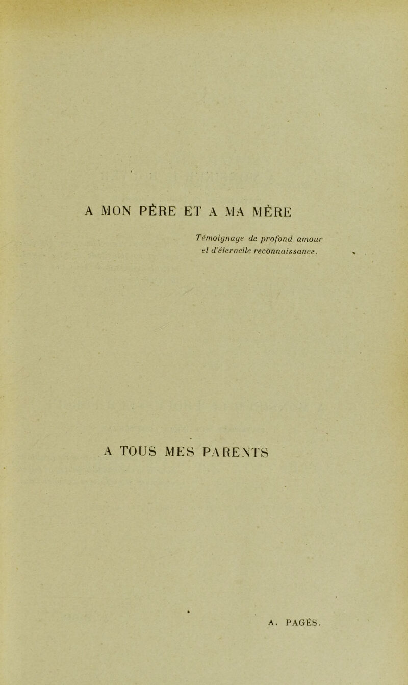 A MON PÈRE ET A MA MÈRE Témoignage de profond amour et d'éternelle reconnaissance. A TOUS MES PARENTS