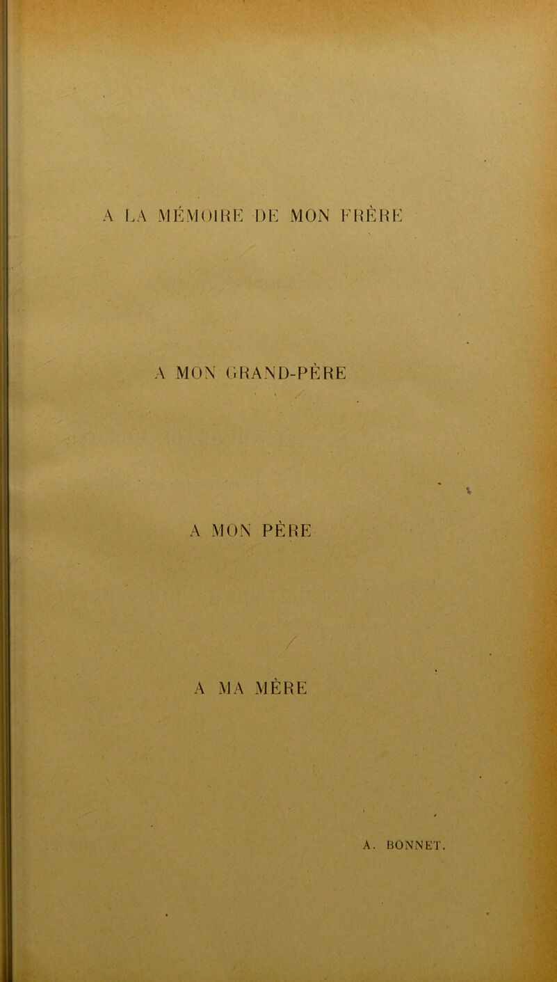 A f.A MÉMOIRE DE MON ERÈHH A MON ORAND-PÈRE A MON PÈRE A MA MÈRE