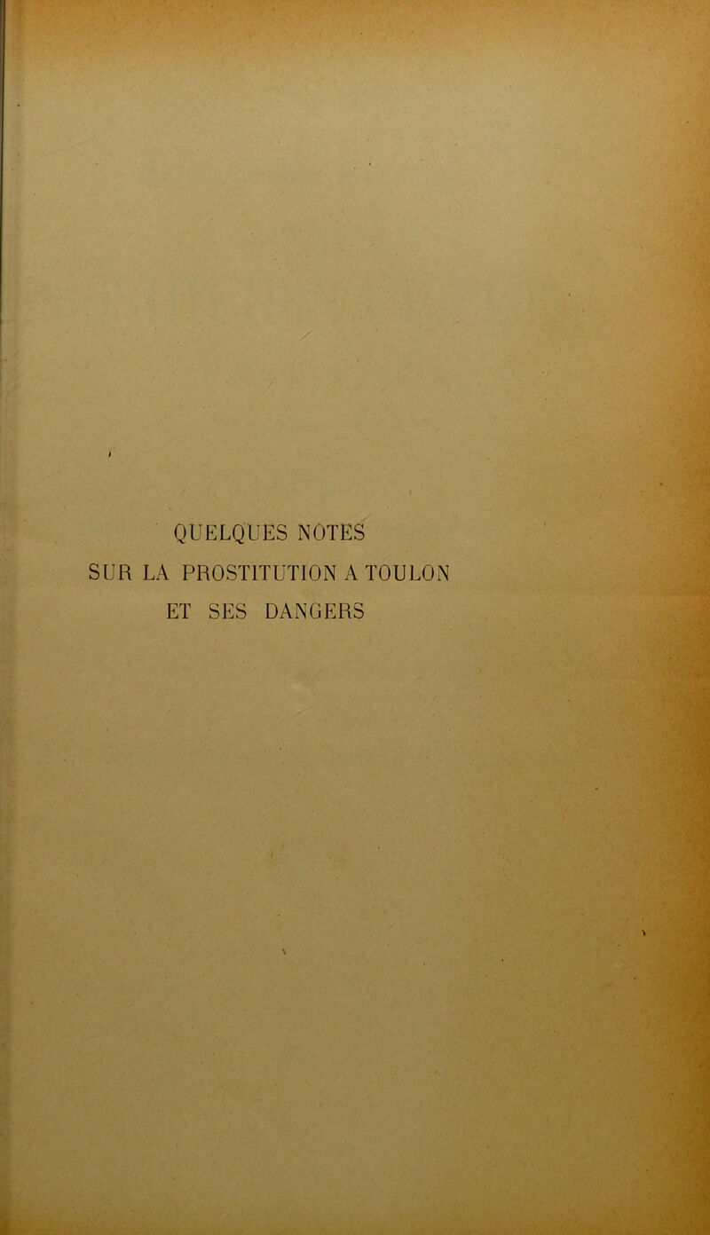 QUELQUES NOTES SUR LA PROSTITUTION A TOULON ET SES DANGERS \