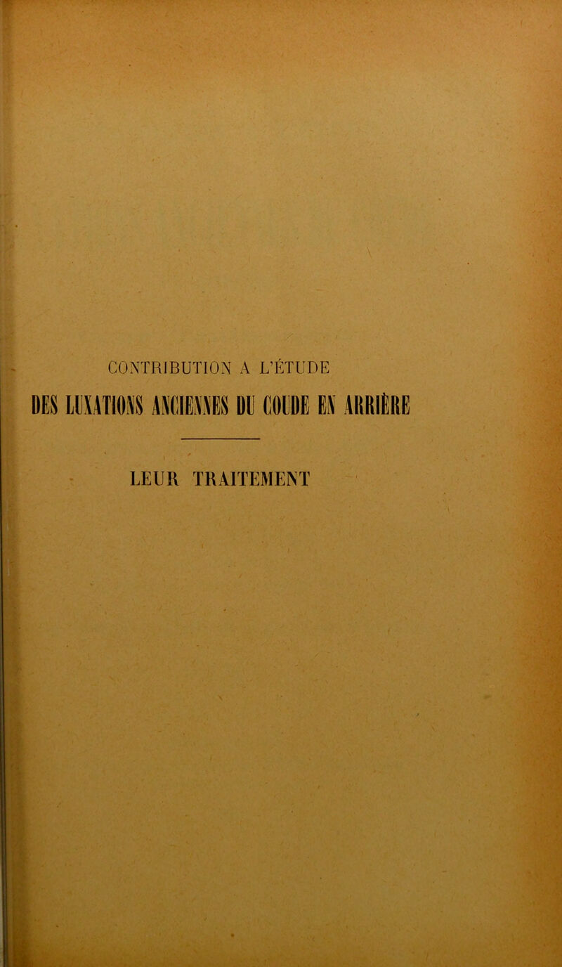 CONTRIBUTION A L’ÉTUDE DES LUXATIONS AMIEIES DE COEDE Et\ ARRIÈRE LEUR TRAITEMENT