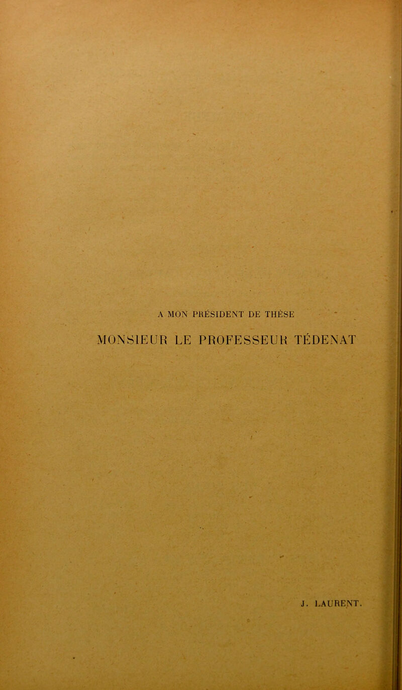 MONSIEUR LE PROFESSEUR TÉ DE NAT J. LAURENT.