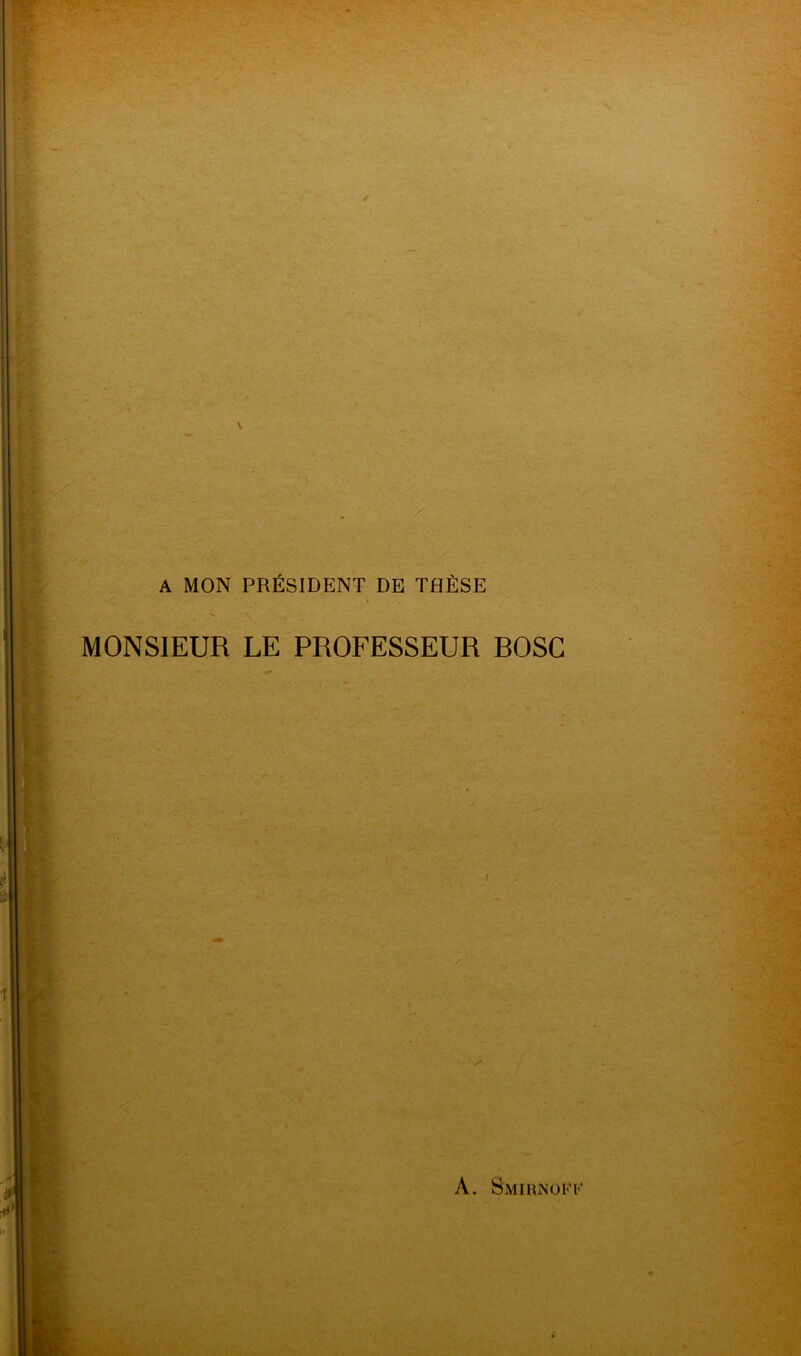 y A MON PRÉSIDENT DE THÈSE MONSIEUR LE PROFESSEUR ROSG A. Smirjnoff