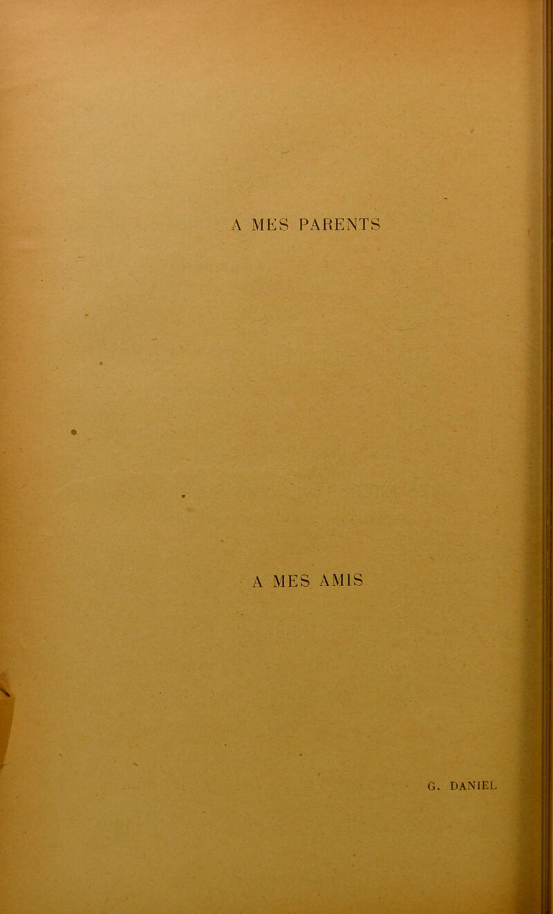 A MES PARENTS ■ A MES AMIS > < 'kl. ■■' ■ ‘ ', :.' , V*' ■ a ' ^ ' * ■ « ‘ ‘ 'inr^FSï ▼ f