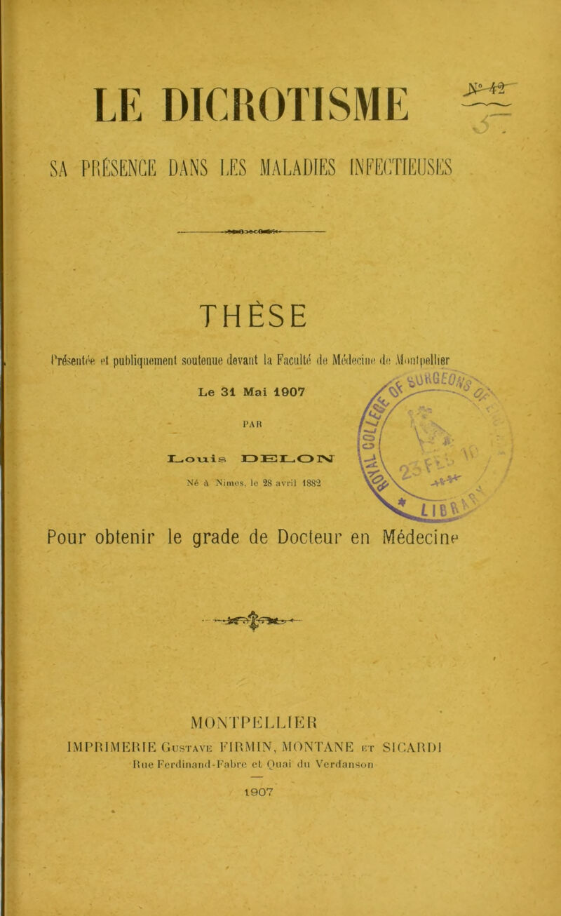 *>»»<<* THÈSE Pour obtenir le grade de Docteur en Médecine MONTPELLIER IMPRIMERIE Gustave FI RM IN, MONTANE et SICARDI Hue Ferdinand-Fabre el Quai du Verdanson 1907