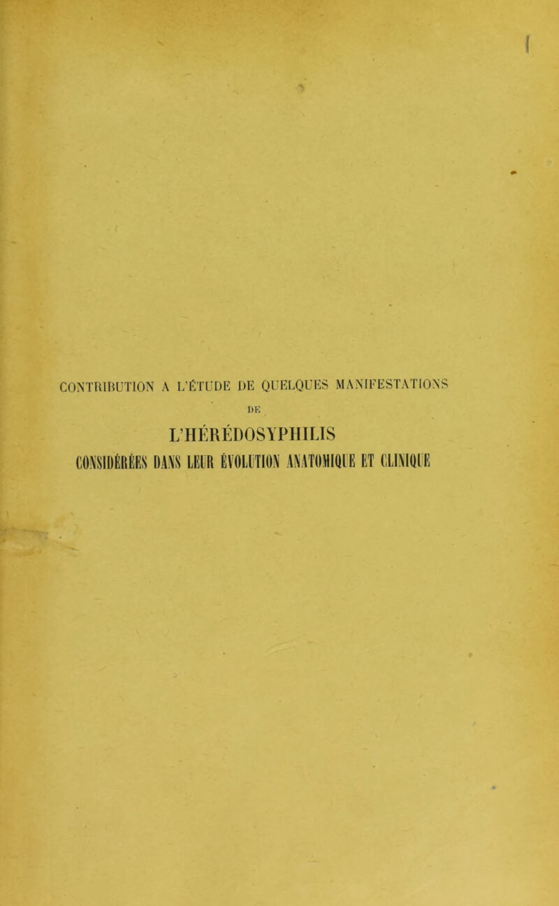 CONTRIBUTION A L’CTüDE DE QUELQUES MANIFESTATIONS L’HÉRÉDOSYPHILTS