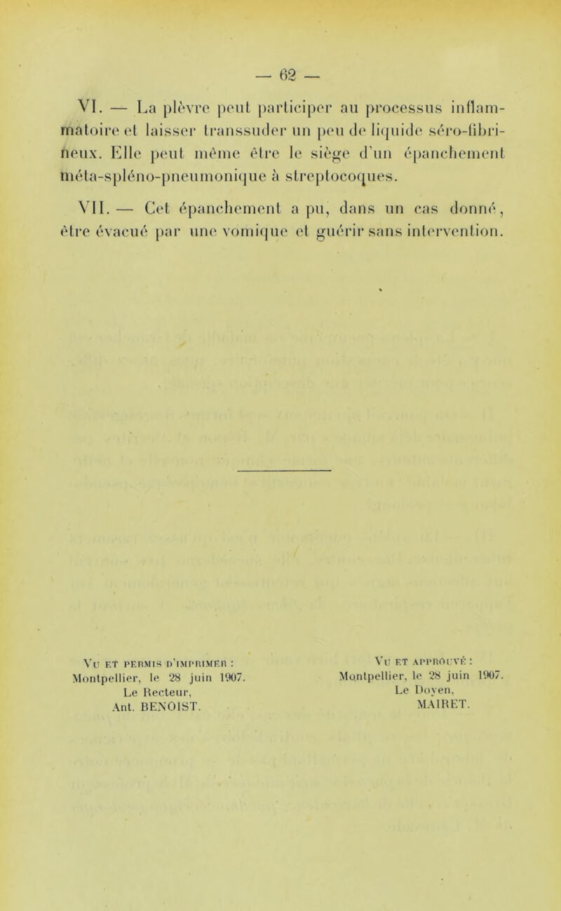 VI. — La pl(‘vro pont parlicipor au processus inflam- matoire et laisser transsuder un j)eu de liipiide séro-lilu'i- neux. Elle peut inêiue être le siège d’un é[)anclienient nRHa-spléno-pneuinoni(jue à strejjtocoques. VIL— Cet épanchement a pu, dans un cas donné, être évacué par une vomi<jue et guérir sans intt'rvention. Vu ET PERMIS n’iMPRIMER : Montpellier, le 28 juin U*07. Le Hecleur, Ant. BENOIST. Vu ET APPROUVÉ ; Montpellier, le 28 juin Le Doyen, MÀIRET.