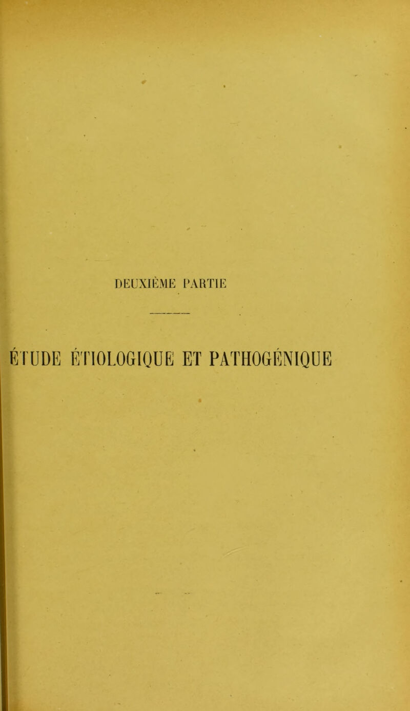 nEUXIUME PARTI lî ÉrUDE ÉTIOLOGIQUE ET PATHOGÉNIQÜE