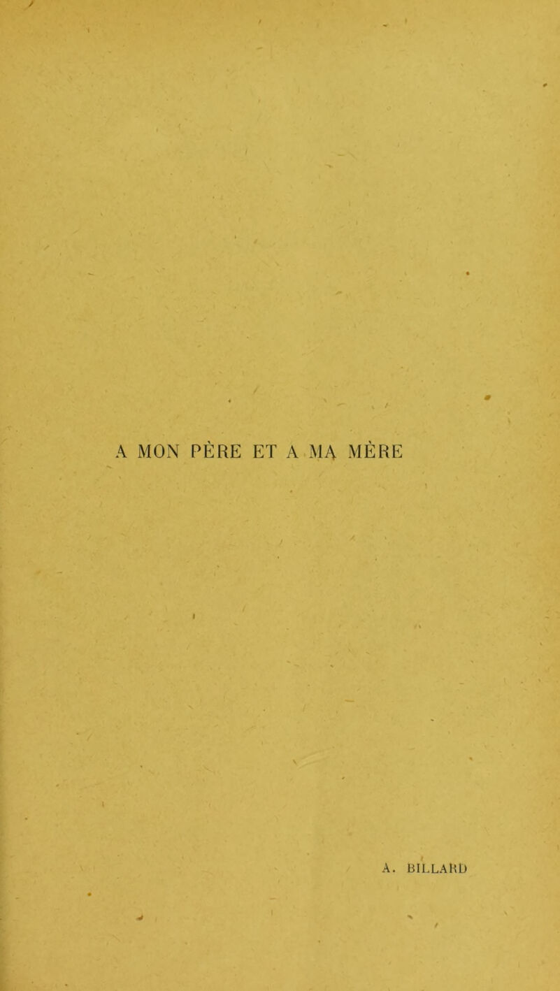 A MON PÈRE ET A.MA MÈRE f I A. BILLAHD