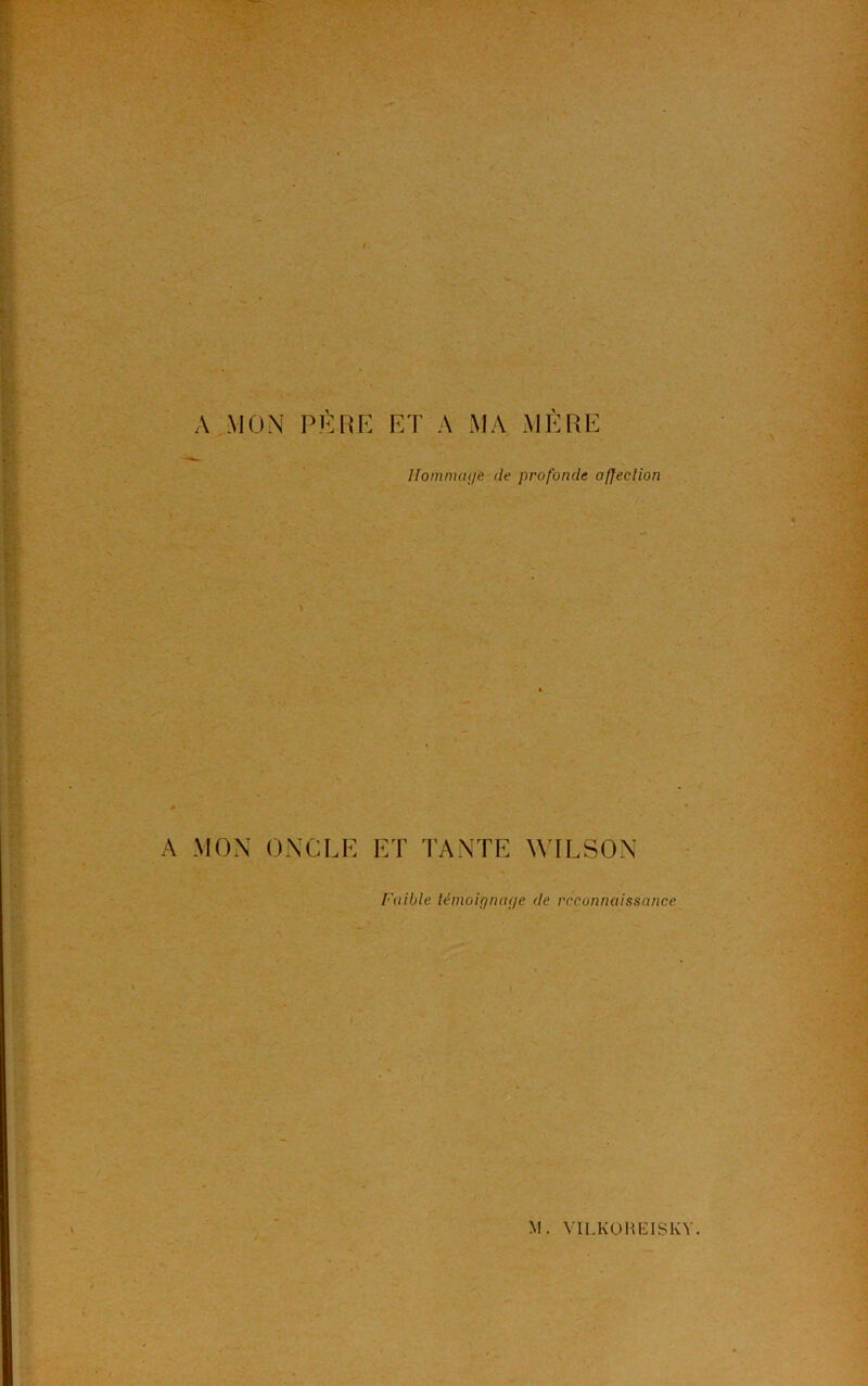 A MON PÈRE ET A MA MÈRE Ifoinnuujè de profonde alfeclion \ A MON ONCLE ET TANTE WILSON Faible lémoiynaç/e de reconnaissance !