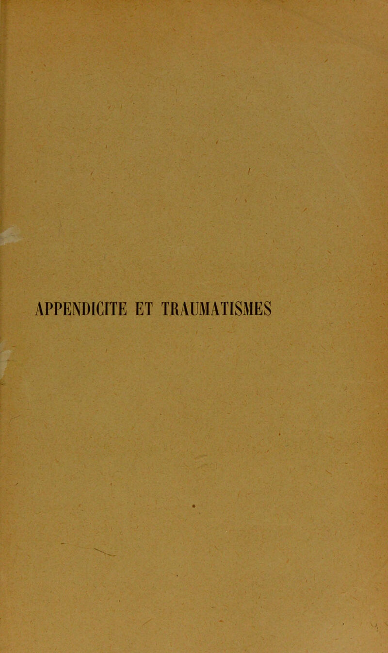 APPENDICITE ET TRAUMATISMES