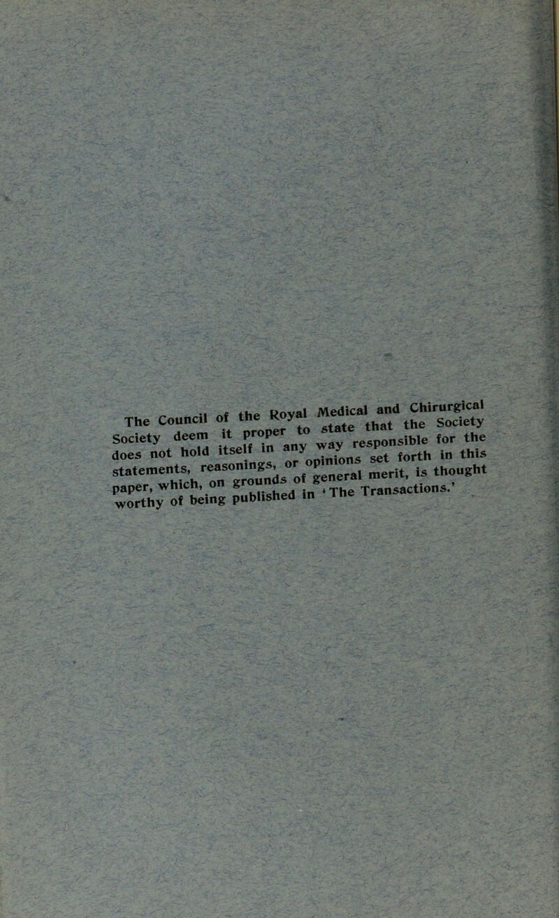 _ i nt the Koval Medical and Chirurgical The Council of thei R y gUte that the Soclety Society deem it P>P responsible for the «v„