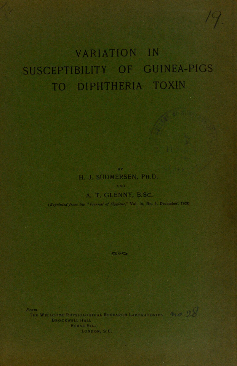 VARIATION IN SUSCEPTIBILITY OF GUINEA-PIGS TO DIPHTHERIA TOXIN H. J. SUDMERSEN, Ph.D.