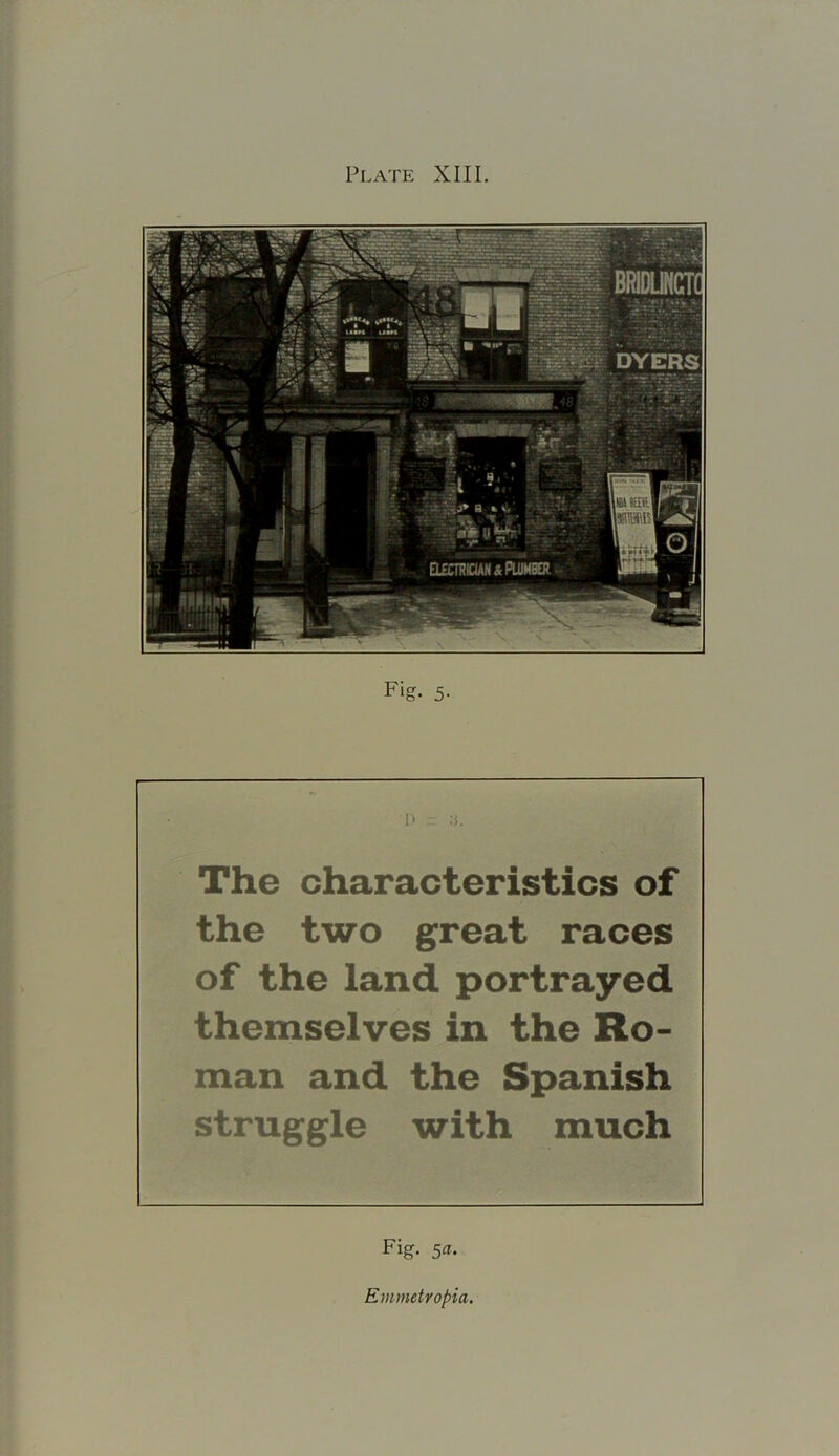 F‘g- 5- n - a. The characteristics of the two great races of the land portrayed themselves in the Ro- man and the Spanish struggle with much Fig. 5a. Emmetvopia.