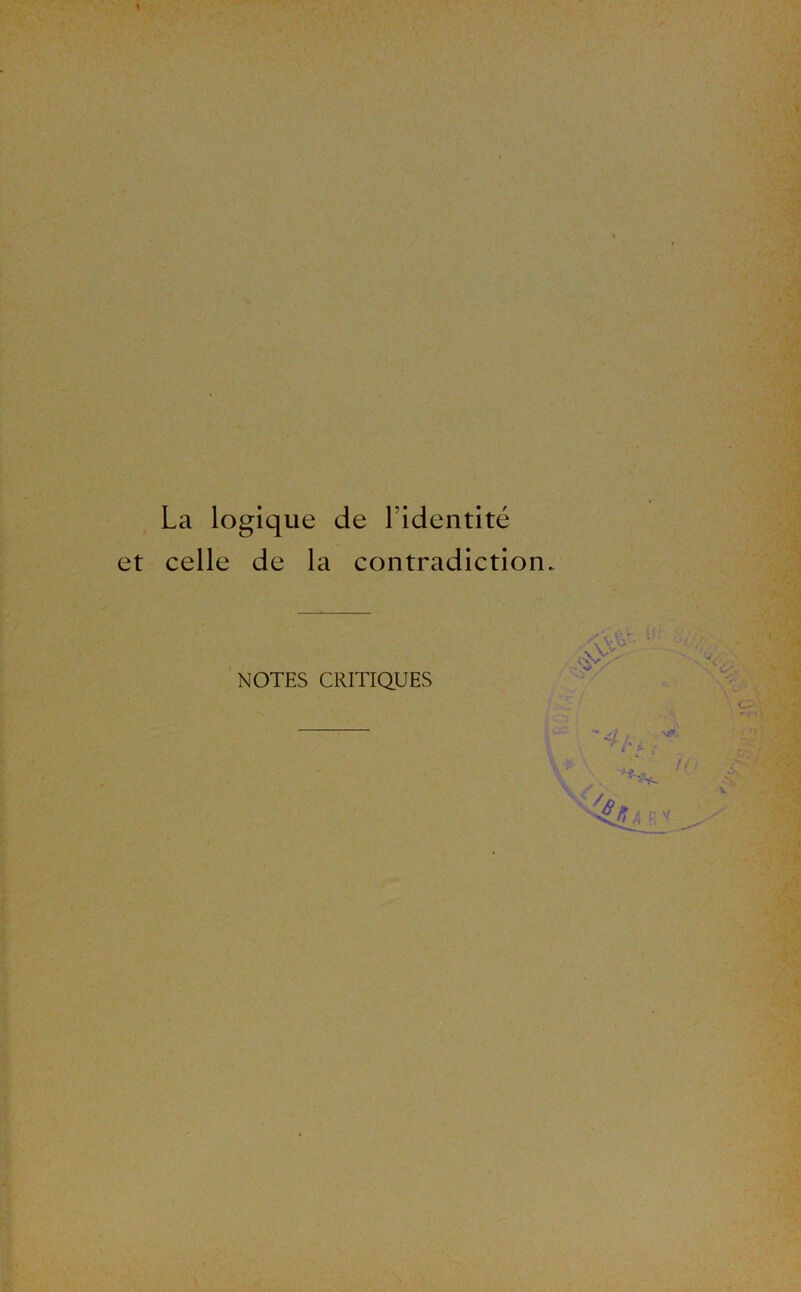 La logique de l’identité celle de la contradiction. NOTES CRITIQUES