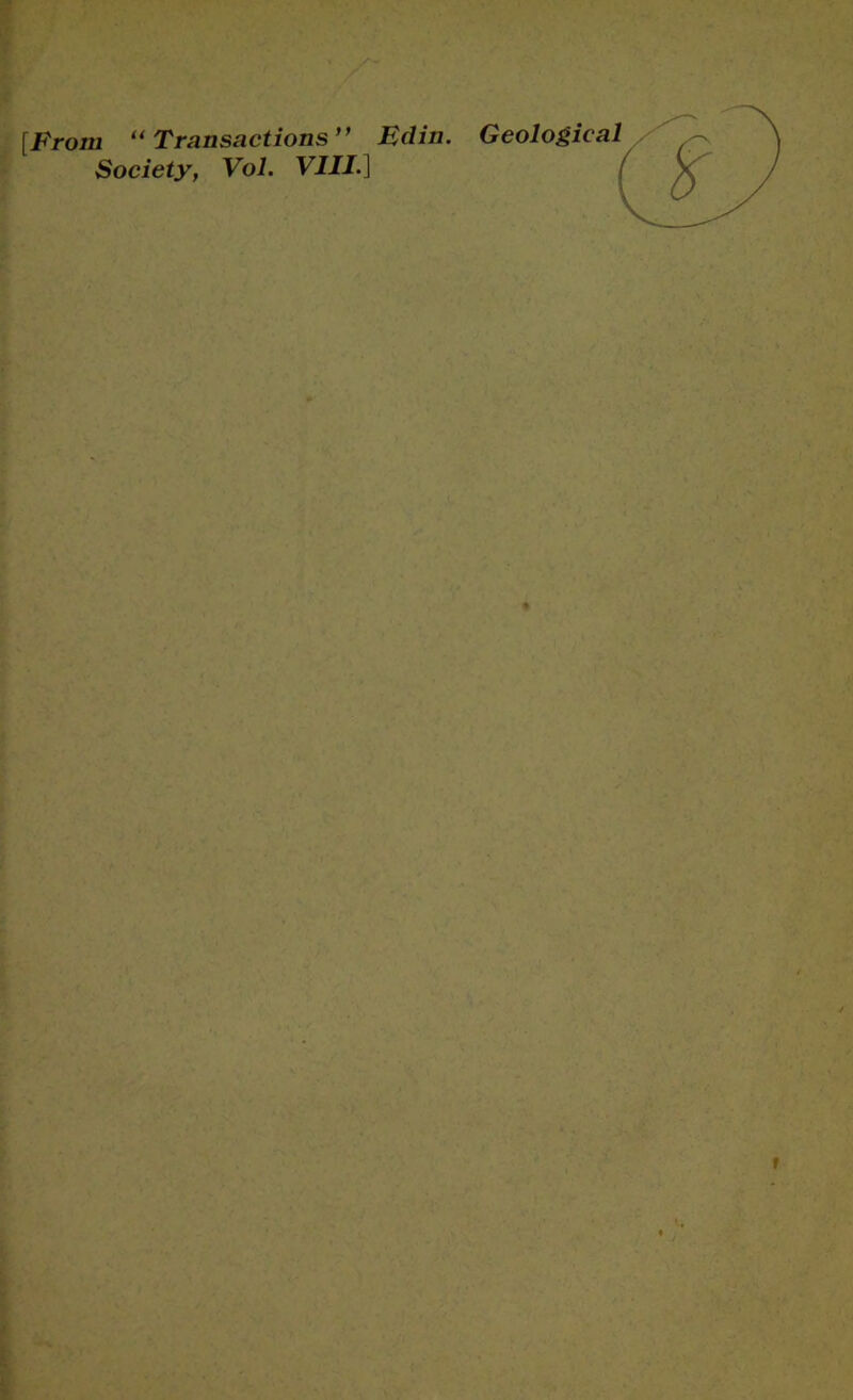 [From Transactions*’ Edin. Society, Vol. VIII.] Geological