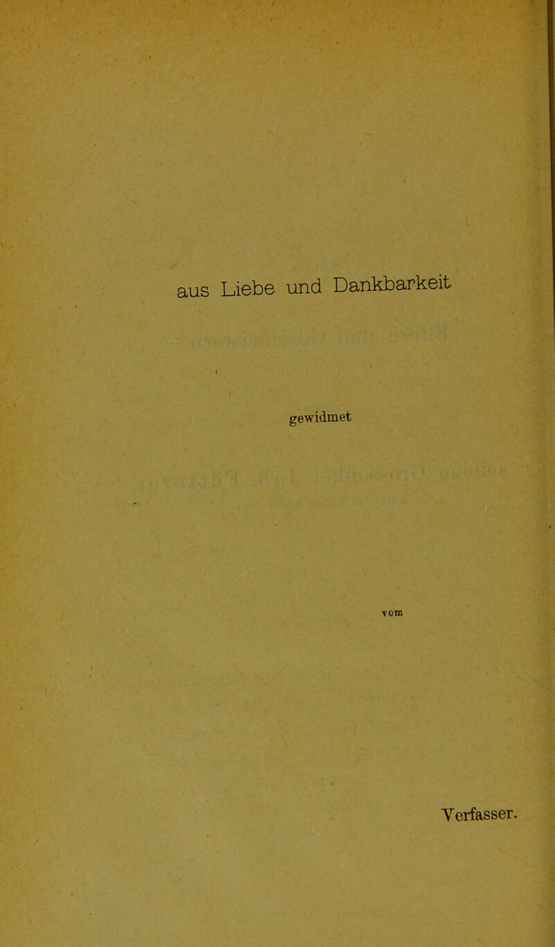 aus Liebe und Dankbarkeit gewidmet Tom Verfasser.