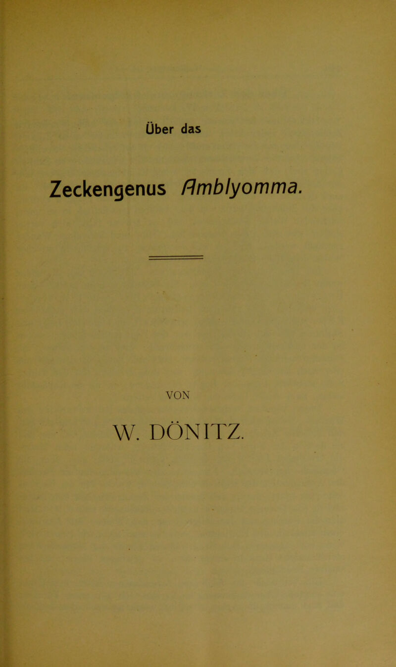 Zeckengenus flmblyomma. VON W. DÖNITZ.