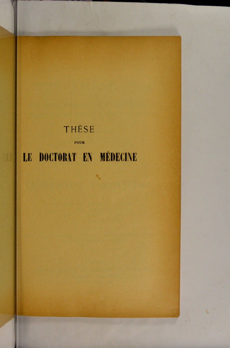 m THÈSE POUR LE DOCTORAT EN MÉDECINE ■t. o*r J . -J ■ -li
