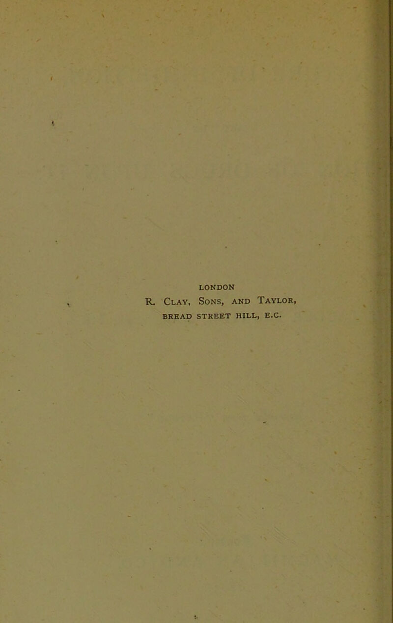 LONDON R. Clay, Sons, and Taylor, BREAD STREET HILL, E.C.